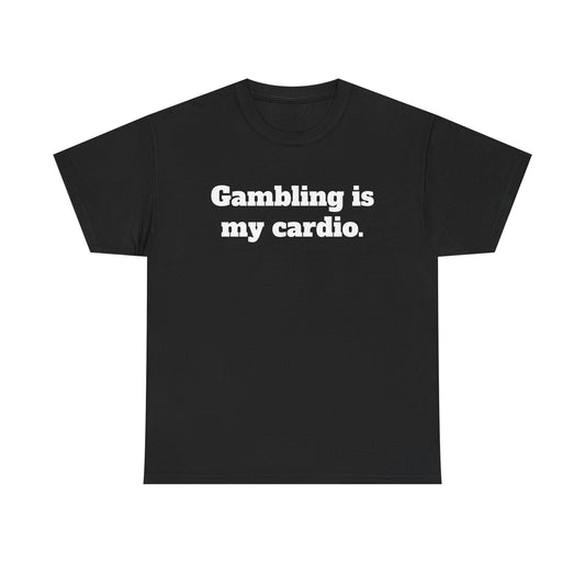 Gambling Is My Cardio T-Shirt